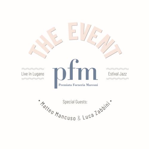 PREMIATA FORNERIA MARCONI (PFM) - The Event live in Lugano